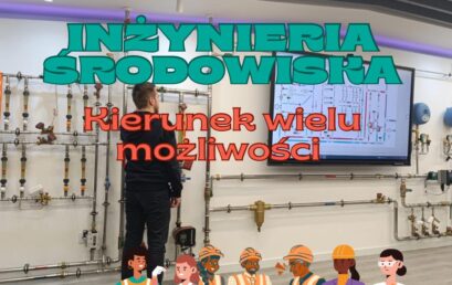 Wybierz Inżynierię Środowiska!