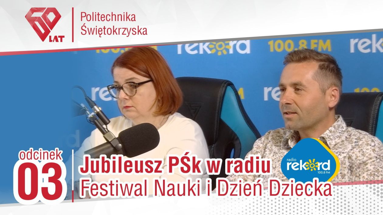 Kobieta i mężczyzna w studiu radiowym. Tytuł: "Jubileusz PŚk w radiu Festiwal Nauki i Dzień Dziecka".