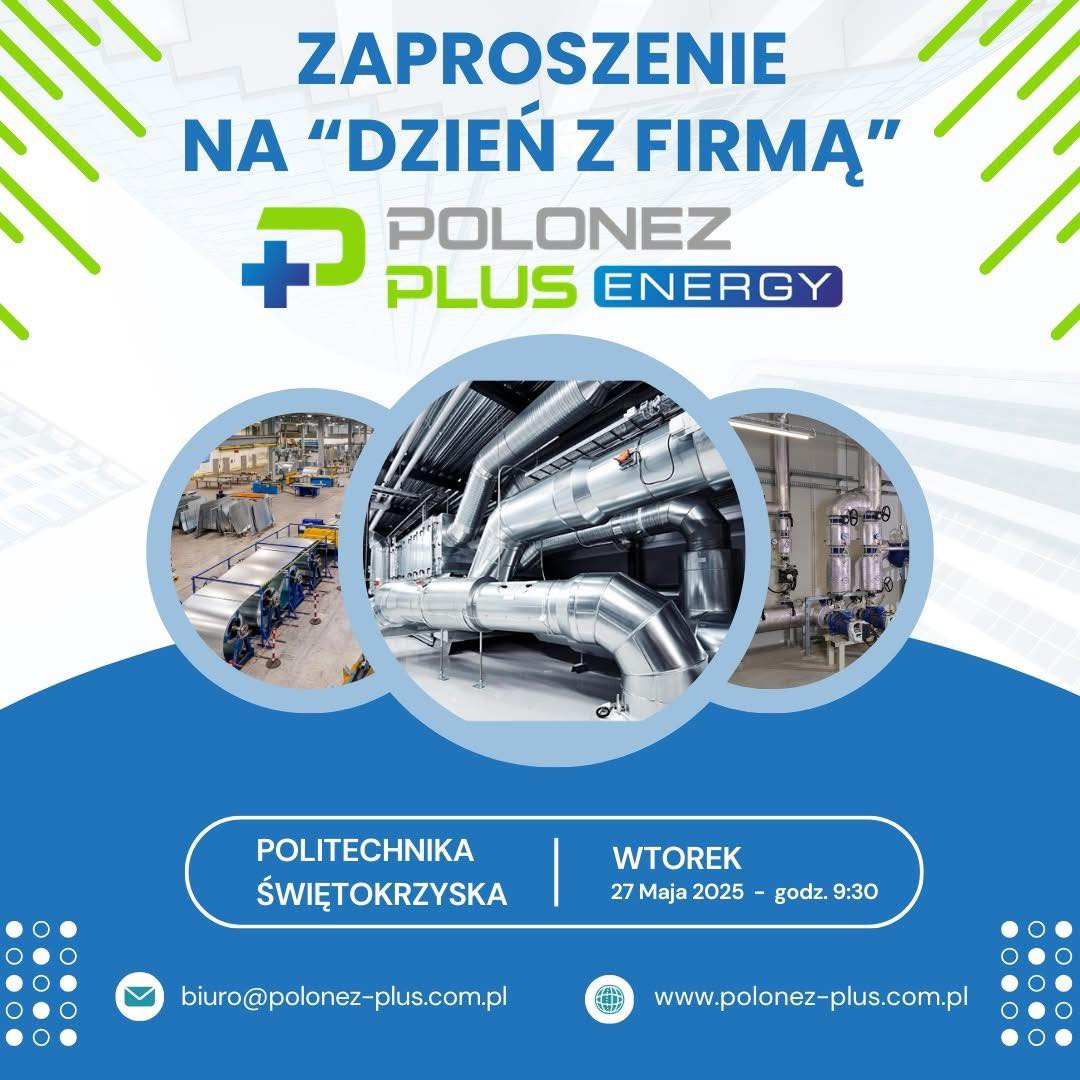 Zaproszenie na Dzień z Firmą Polonez Plus Energy. Wtorek, 27 maja 2025, 9:30. Politechnika Świętokrzyska.