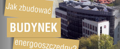 Jak zbudować budynek energooszczędny? Na tle nowoczesnego budynku z panelami słonecznymi.